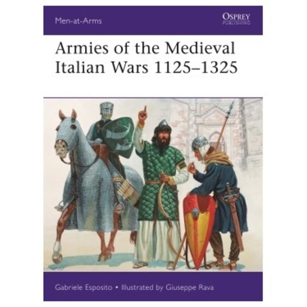 Armies of the Medieval Italian Wars 1125-1325
