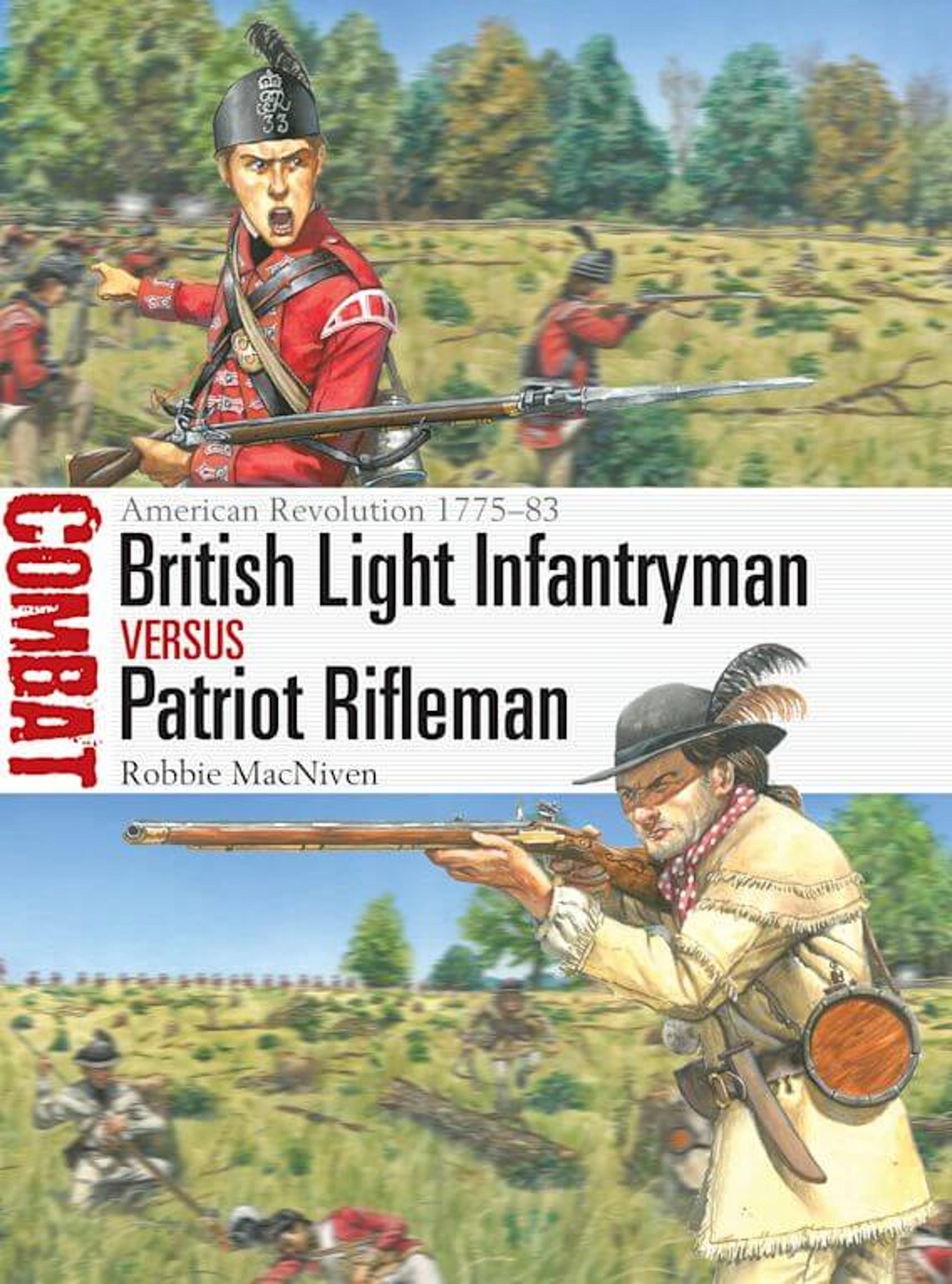 British Light Infantryman vs Patriot Rifleman: American Revolution 1775-1783