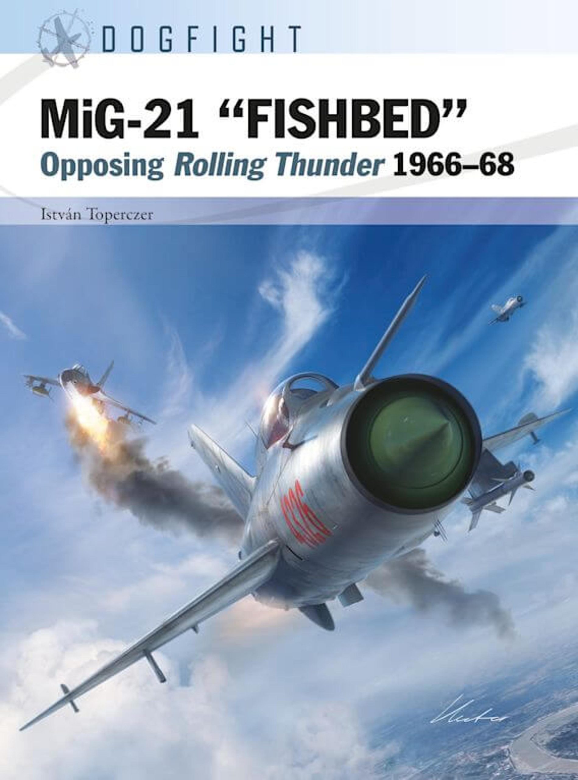 MiG-21 FISHBED: Opposing Rolling Thunder 1966-68