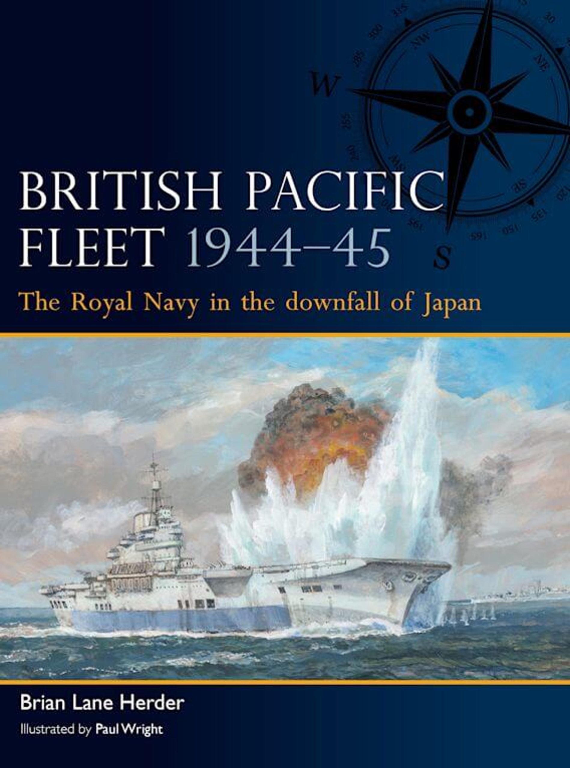 British Pacific Fleet 1944-45: The Royal Navy in the downfall of Japan