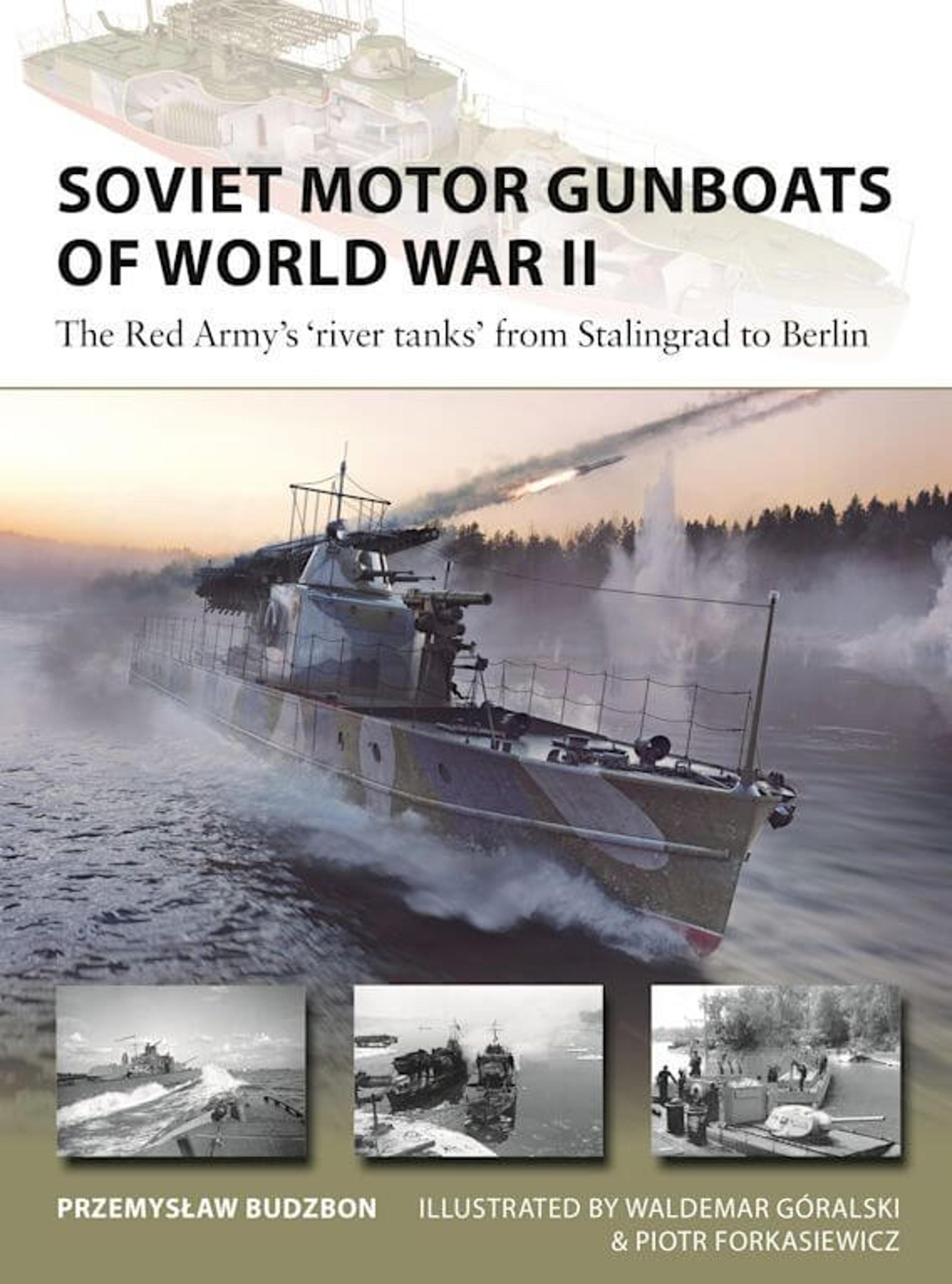 Soviet Motor Gunboats of World War II: The Red Armys River Tanks from Stalingrad to Berlin