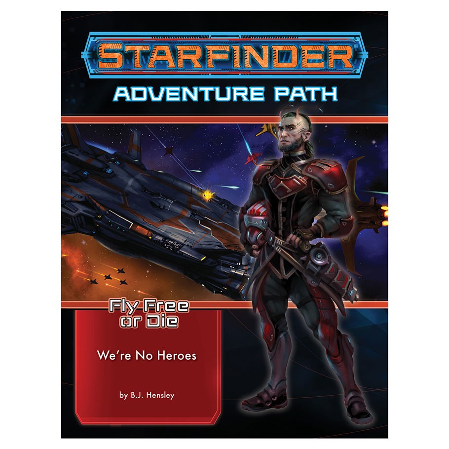 Starfinder RPG: Adventure Path #34: Fly Free or Die (1 of 6) - We're N